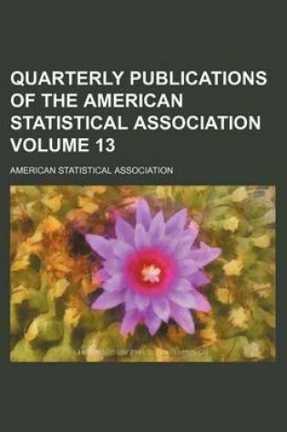 Cover of Quarterly Publications of the American Statistical Association Volume 13