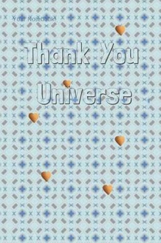Cover of Your Notebook! Thank You Universe