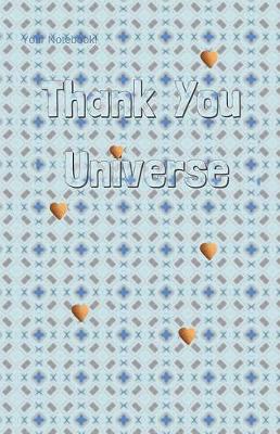 Book cover for Your Notebook! Thank You Universe