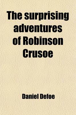 Book cover for The Surprising Adventures of Robinson Crusoe; With 22 Plates & a Life of the Author