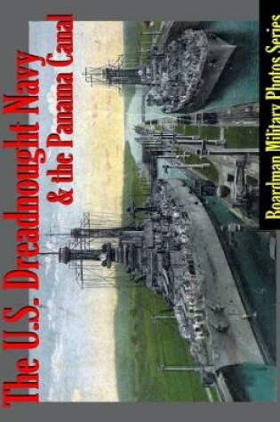 Cover of The U. S. Dreadnought Navy and the Panama Canal