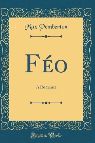 Cover of Féo: A Romance (Classic Reprint)