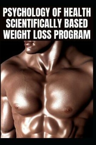 Cover of Psychology of Health Scientifically Based Weight Loss Program