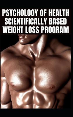 Book cover for Psychology of Health Scientifically Based Weight Loss Program