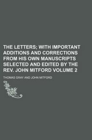 Cover of The Letters Volume 2; With Important Additions and Corrections from His Own Manuscripts Selected and Edited by the REV. John Mitford