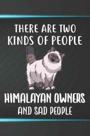 Cover of There Are Two Kinds Of People Himalayan Owners And Sad People Notebook Journal