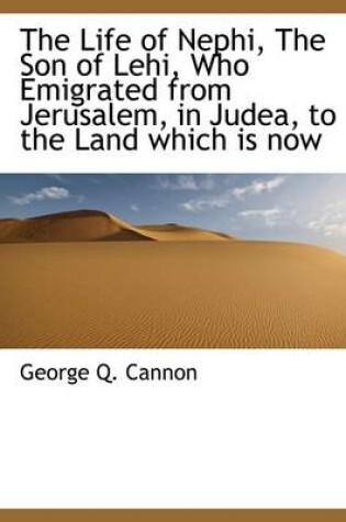 Cover of The Life of Nephi, the Son of Lehi, Who Emigrated from Jerusalem, in Judea, to the Land Which Is Now