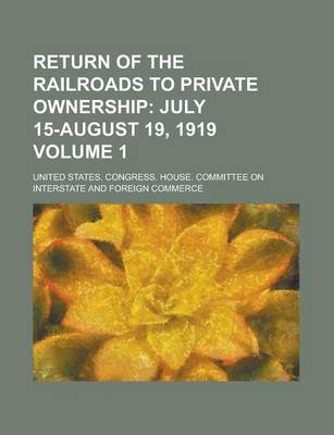 Book cover for Return of the Railroads to Private Ownership Volume 1