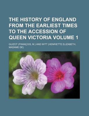 Book cover for The History of England from the Earliest Times to the Accession of Queen Victoria Volume 1