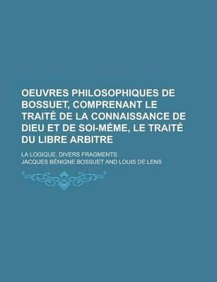 Book cover for Oeuvres Philosophiques de Bossuet, Comprenant Le Traite de La Connaissance de Dieu Et de Soi-Meme, Le Traite Du Libre Arbitre; La Logique, Divers Fragments