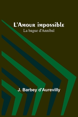 Book cover for L'Amour impossible; La bague d'Annibal