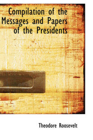 Cover of Compilation of the Messages and Papers of the Presidents