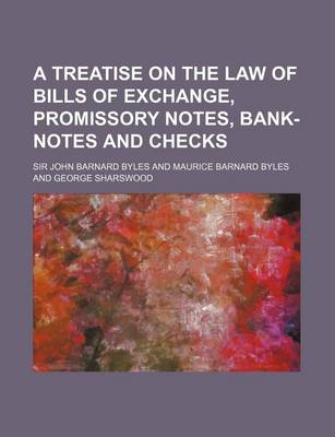 Book cover for A Treatise on the Law of Bills of Exchange, Promissory Notes, Bank-Notes and Checks