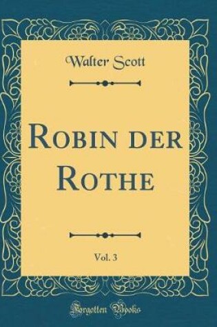 Cover of Robin Der Rothe, Vol. 3 (Classic Reprint)