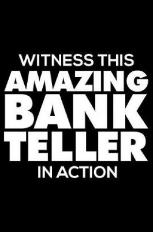 Cover of Witness This Amazing Bank Teller In Action