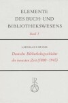 Book cover for Deutsche Bibliotheksgeschichte Der Neuesten Zeit (1800 Bis 1945)