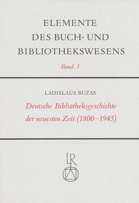 Cover of Deutsche Bibliotheksgeschichte Der Neuesten Zeit (1800 Bis 1945)