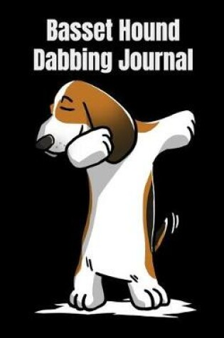 Cover of Basset Hound Dabbing Journal