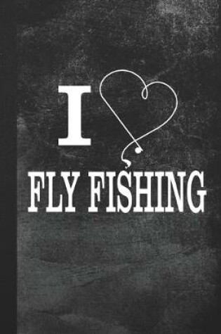 Cover of I Love Fly Fishing