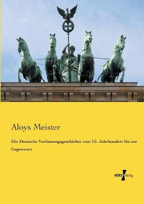 Book cover for Die Deutsche Verfassungsgeschichte vom 15. Jahrhundert bis zur Gegenwart