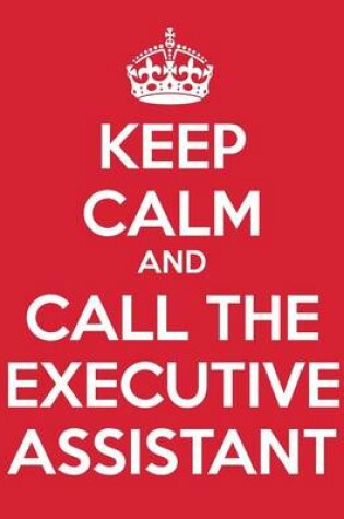 Cover of Keep Calm And Call The Executive Assistant