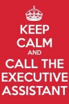 Book cover for Keep Calm And Call The Executive Assistant