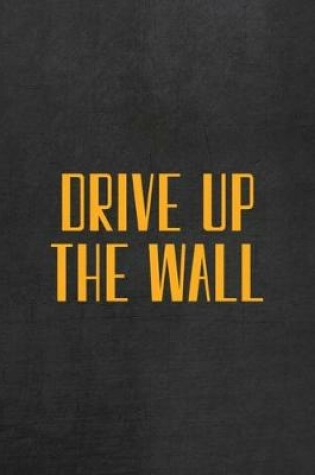 Cover of Drive Up The Wall