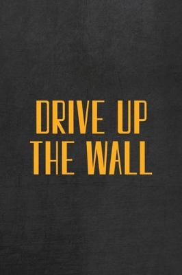 Book cover for Drive Up The Wall