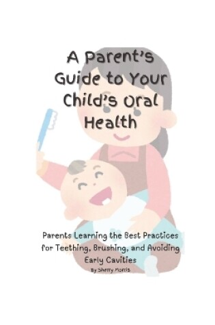 Cover of A Parent's Guide to Your Child's Oral Health