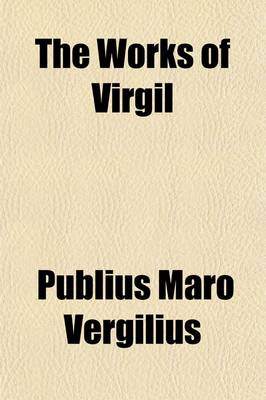 Book cover for The Works of Virgil (Volume 1)