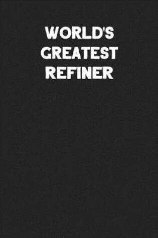 Cover of World's Greatest Refiner