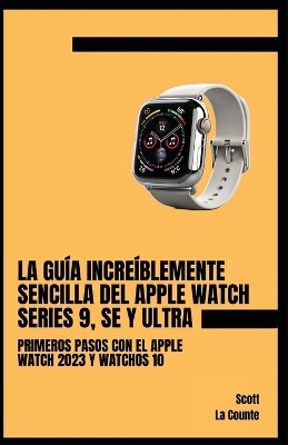 Cover of La Gu�a Incre�blemente Sencilla Del Apple Watch Series 9, Se Y Ultra