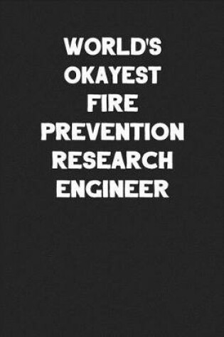 Cover of World's Okayest Fire Prevention Research Engineer