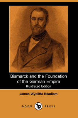 Book cover for Bismarck and the Foundation of the German Empire (Illustrated Edition) (Dodo Press)