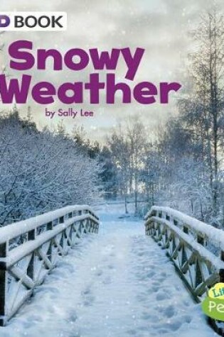 Cover of Snowy Weather: a 4D Book (All Kinds of Weather)