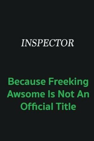 Cover of Inspector because freeking awsome is not an offical title