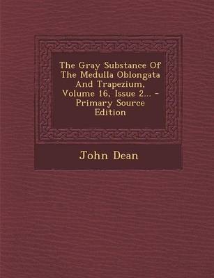 Book cover for The Gray Substance of the Medulla Oblongata and Trapezium, Volume 16, Issue 2... - Primary Source Edition