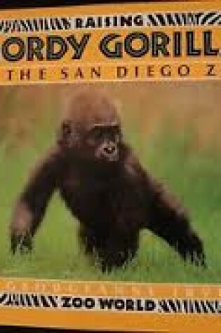 Cover of Raising Gordy Gorilla at the San Diego Zoo