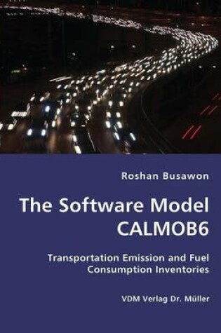 Cover of The Software Model CALMOB6- Transportation Emission and Fuel Consumption Inventories