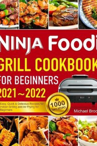 Cover of Ninja Foodi Grill Cookbook for Beginners 2021-2022