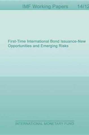 Cover of First-Time International Bond Issuance New Opportunities and Emerging Risks