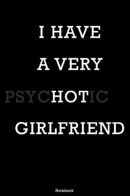 Book cover for I have a very Psychotic Girlfriend Notebook