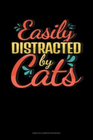 Cover of Easily Distracted By Cats