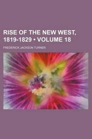 Cover of Rise of the New West, 1819-1829 (Volume 18 )