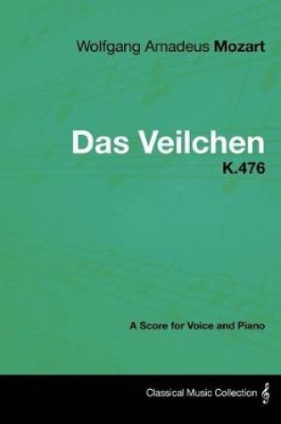 Cover of Wolfgang Amadeus Mozart - Das Veilchen - K.476 - A Score for Voice and Piano