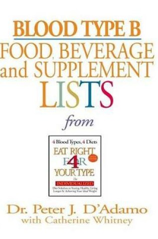 Cover of Blood Type B Food, Beverage and Supplemental Lists