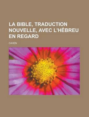 Book cover for La Bible, Traduction Nouvelle, Avec L'Hebreu En Regard