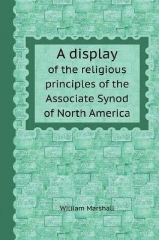 Cover of A Display of the Religious Principles of the Associate Synod of North America
