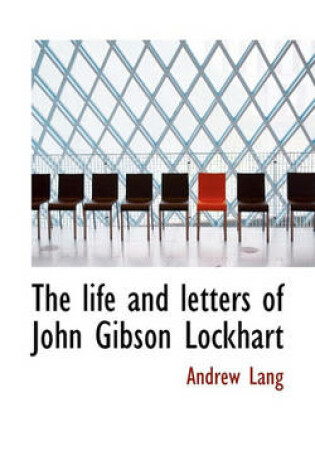Cover of The Life and Letters of John Gibson Lockhart