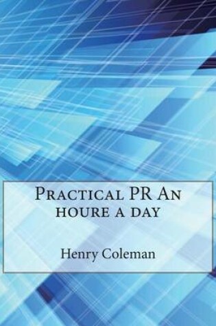 Cover of Practical PR an Houre a Day